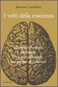 Abbildung von: I volti della coscienza. Il cervello è organo necessario ma non sufficiente per spiegare la coscienza - Cantagalli