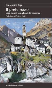 Abbildung von: Il prete rosso. Saga di una famiglia della Verzasca - La betulla;Armando Dadò Editore