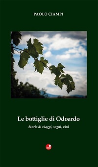 Abbildung von: Le bottiglie di Odoardo. Storie di viaggi, sogni, vini - Strade bianche;Betti Editrice