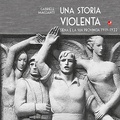 Cover: Una storia violenta. Siena e la sua provincia 1919-1922 - Betti Editrice