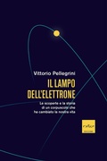 Cover: Il lampo dell'elettrone. Le scoperte e la storia di un corpuscolo che ha cambiato la nostra vita - Codice