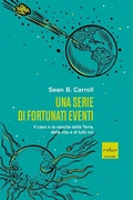 Cover: Una serie di fortunati eventi. Il caso e la nascita della Terra, della vita e di tutti noi - Codice