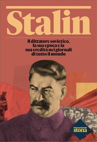 Abbildung von: Stalin. Il dittatore sovietico, la sua epoca e la sua eredità nei giornali di tutto il mondo - Internazionale. Storia;Internazionale
