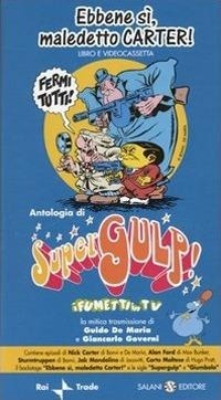 Abbildung von: Ebbene sì, maledetto Carter. Supergulp! I fumetti in tv - Fuori collana Salani;Salani