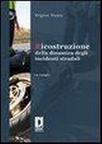 Abbildung von: Ricostruzione della dinamica degli incidenti stradali. Le indagini - Biblioteca delle professioni;Firenze University Press
