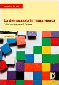 Abbildung von: La democrazia in mutamento. Dallo Stato-nazione all'Europa - Strumenti per la didattica e la ricerca;Firenze University Press