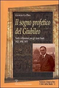 Abbildung von: Il sogno profetico del giubileo. Testi e riflessioni per gli anni santi 1925, 1950, 1975 - I libri della badia;Polistampa