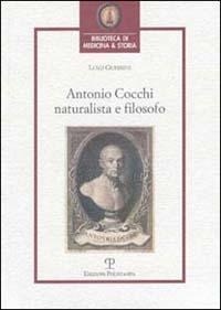 Abbildung von: Antonio Cocchi. Naturalista e filosofo - Biblioteca di medicina e storia;Polistampa