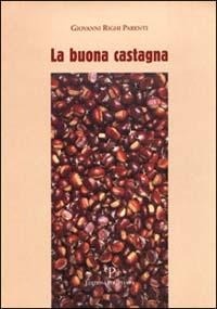 Abbildung von: La buona castagna - La buona cucina;Polistampa