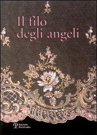 Abbildung von: Il filo degli angeli. Tessuti liturgici ricamati delle chiese del territorio di Bagno a Ripoli dal XVI al XX secolo - Testi e studi;Polistampa