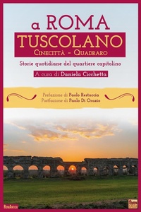 Abbildung von: A Roma Tuscolano Cinecittà Quadraro. Storie quotidiane del quartiere capitolino - RomAntica;Roma per sempre