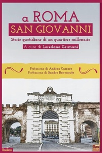 Abbildung von: A Roma San Giovanni. Storie quotidiane di un quartiere millenario - RomAntica;Roma per sempre