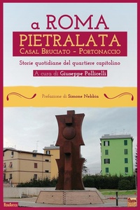 Abbildung von: A Roma Pietralata Casal Bruciato Portonaccio. Storie quotidiane del quartiere capitolino - RomAntica;Roma per sempre