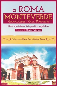 Abbildung von: A Roma Monteverde Gianicolense Colli Portuensi. Storie quotidiane del quartiere capitolino - RomAntica;Roma per sempre