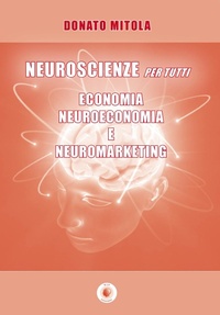 Abbildung von: Neuroscienze per tutti. Economia, neuroeconomia e neuromarketing - Università;Wip Edizioni