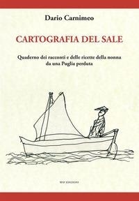 Abbildung von: Cartografia del sale. Quaderno dei racconti e delle ricette della nonna da una Puglia perduta - Muse;Wip Edizioni