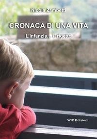 Abbildung von: Cronaca di una vita. L'infanzia... il rigetto - Wip Edizioni