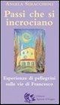 Abbildung von: Passi che si incrociano. Esperienze di pellegrini sulle vie di Francesco - Appunti di Viaggio