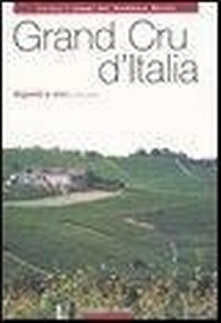 Abbildung von: Grand Cru d'Italia. Vigneti e vini - I Saggi del Gambero Rosso;Gambero Rosso GRH