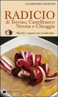 Bild: Radicio di Treviso, Castelfranco, Verona e Chioggia. Ricette e sapori con il radicchio - De Bastiani