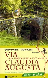Abbildung von: Via Claudia Augusta. Una strada lunga 2000 anni. Prima parte. Da Altino a Trento - De Bastiani