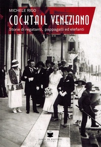 Abbildung von: Cocktail veneziano. Storie di regatanti, pappagalli ed elefanti - De Bastiani