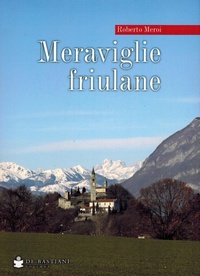 Abbildung von: Meraviglie friulane - De Bastiani