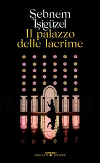 Abbildung von: Il palazzo delle lacrime - Mediterranea;Crocetti