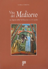 Abbildung von: Vita del Medioevo nei dipinti della Val Susa tra X e XV secolo - Susalibri