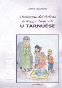 Abbildung von: Dizionario del dialetto di Poggio Imperiale «u tarnuèse» - Folclore e tradizione;Edizioni del Poggio