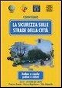 Abbildung von: La sicurezza sulle strade della città. Andare a scuola: pedoni e ciclisti. Atti del Convegno (Lucca, 24 febbraio 2006) - Atti di convegno;Plus