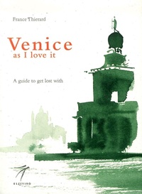 Abbildung von: Venice as I love it. A guide to get lost with - Elzeviro