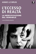 Cover: L' eccesso di realt&agrave;. La mercificazione del sensibile - A margine;BFS Edizioni