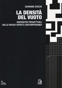Abbildung von: La densità del vuoto. Dispositivi progettuali dello spazio aperto contemporaneo - Le ragioni del progetto;CLEAN