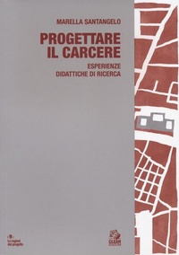 Abbildung von: Progettare il carcere. Esperienze didattiche - Le ragioni del progetto;CLEAN