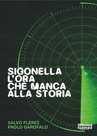 Abbildung von: Sigonella. L'ora che manca alla storia - Saggistica;Officina della stampa