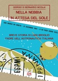Cover: Nella nebbia in attesa del sole. Breve storia di Luigi Broglio padre dell'astronautica italiana - Di Renzo Editore
