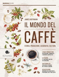 Abbildung von: Il mondo del caffè. Storia, produzione, geografia, cultura - Manuali Slow;Slow Food