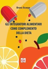 Abbildung von: Gli integratori alimentari come complemento della dieta - Sanità e normative;Di Renzo Editore