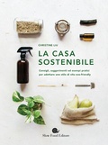 Cover: La casa sostenibile. Consigli, suggerimenti ed esempi pratici per adottare uno stile di vita eco-friendly - Salute e benessere a tavola;Slow Food