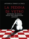Cover: La pedina di vetro. Biografia di Giulia, figlia dell'imperatore Augusto - Di Renzo Editore