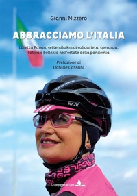 Abbildung von: Abbracciamo l'Italia. Loretta Pavan, settemila km di solidarietà, speranza, fatica e bellezza nell'estate della pandemia - La Compagnia del Libro