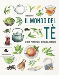 Abbildung von: Il mondo del tè. Storia, produzione, geografia, cultura - Manuali Slow;Slow Food