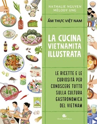 Abbildung von: Cucina vietnamita illustrata. Le ricette e le curiosità per conoscere tutto sulla cultura gastronomica del Vietnam - Slowbook;Slow Food
