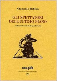 Abbildung von: Gli spettatori dell'ultimo piano e alcuni brani dell'epistolario - Ocra gialla;Via del Vento
