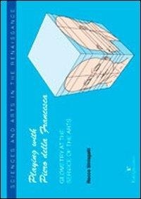 Abbildung von: Playing with Piero della Francesca. Geometry at the service of the arts - Scienze ed arti nel Rinascimento;Federighi