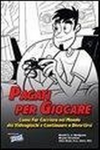 Abbildung von: Pagati per giocare. Come far carriera nel mondo dei videogiochi e continuare a divertirsi - Cultura videoludica;Multiplayer Edizioni