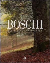 Abbildung von: Boschi senza confini. Ediz. italiana e inglese - Tiglio Edizioni