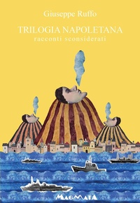 Abbildung von: Trilogia napoletana. Racconti sconsiderati - Magmata