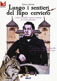 Abbildung von: Lungo i sentieri del lupo cerviero. Certezze scientifiche e presenze misteriose per il conte-esploratore - Edizioni Mille